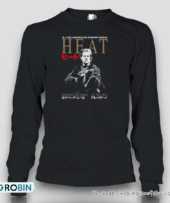 Heat. A Los Angeles Crime Saga Robert De Niro Al Pacino Unisex Shirt