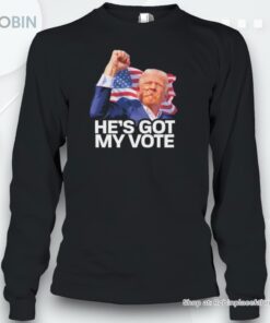 He’s Got My Vote – Trump Shot 2024 Shirt