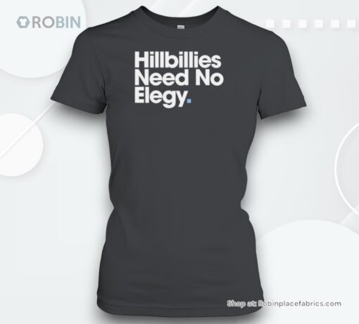 Hillbillies Need No Elegy Shirt