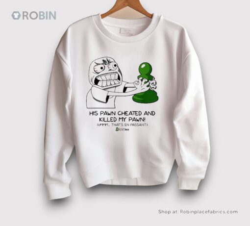 His Pawn Cheated And Killed My Pawn Shirt