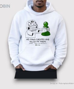 His Pawn Cheated And Killed My Pawn Shirt His Pawn Cheated And Killed My Pawn Shirt