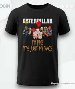 Horror Movie Characters Im Fine Its Just My Face Caterpillar Inc Halloween 2024 Shirt