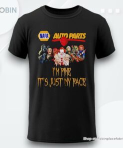Horror Movie Characters Im Fine Its Just My Face Napa Auto Parts Halloween 2024 Shirt