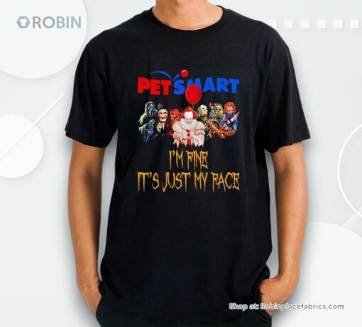 Horror Movie Characters Im Fine Its Just My Face Petsmart Halloween 2024 Shirt