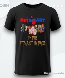 Horror Movie Characters Im Fine Its Just My Face Petsmart Halloween 2024 Shirt