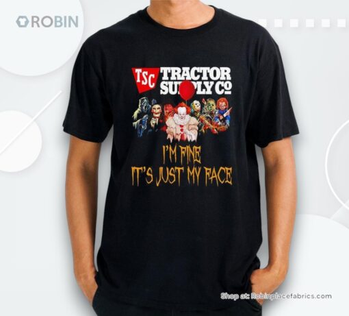 Horror Movie Characters Im Fine Its Just My Face Tsc Tractor Supply Co Halloween 2024 Shirt
