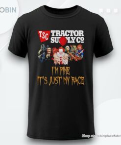 Horror Movie Characters Im Fine Its Just My Face Tsc Tractor Supply Co Halloween 2024 Shirt Horror Movie Characters Im Fine Its Just My Face Tsc Tractor Supply Co Halloween 2024 Shirt