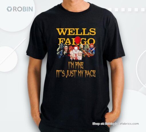 Horror Movie Characters Im Fine Its Just My Face Wells Fargo Halloween 2024 Shirt