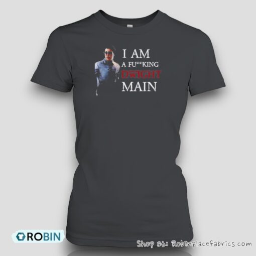 I Am A Fucking Dwight Main Shirt