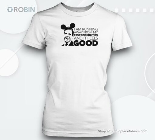 I Am Running Away From My Responsibilities And It Feels Good Shirt
