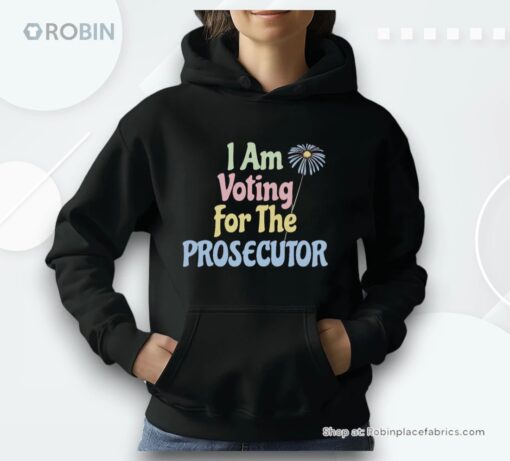 I Am Voting For The Prosecutor, Cozy Patriotic, Election Support Unisex Shirt