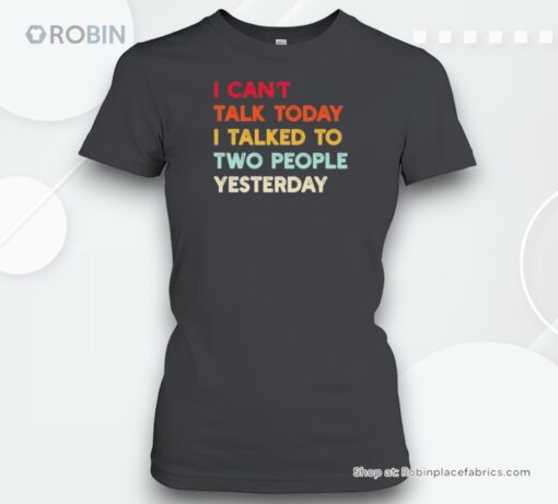 I Can’t Talk Today I Talked To Two People Yesterday Quote Shirt