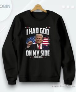 I Had God On My Side   Trump 2024 Unisex Shirt I Had God On My Side   Trump 2024 Unisex Shirt