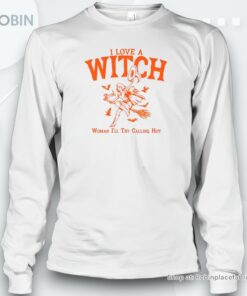 I Love A Witch Woman I’ll Try Calling Hounisex Shirt