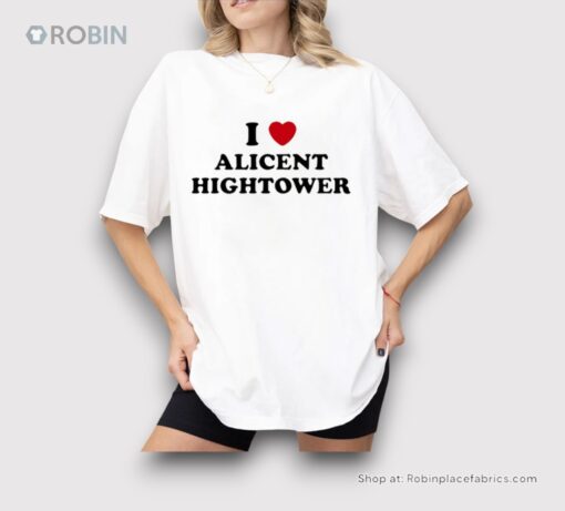 I Love Alicent Hightower Shirt