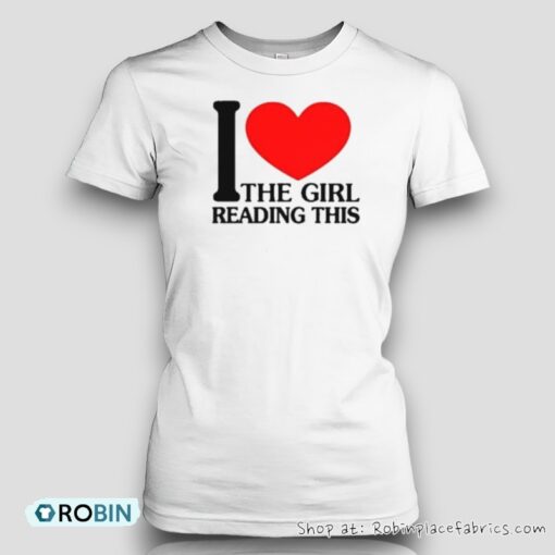 I Love The Girl Reading This Shirt