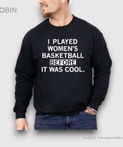 I Played Women’s Basketball Before It Was Cool Shirt