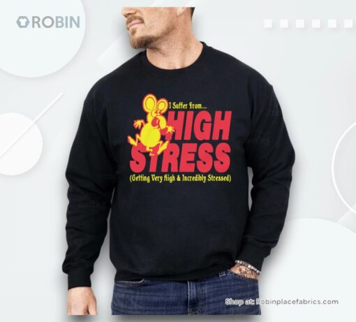 I Suffer From High Stress Getting Very High And Incredible Stressed By Renaissance Man Shirt