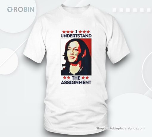 I Understand The Assignment Kamala Harris 2024 Shirt