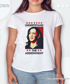 I Understand The Assignment Kamala Harris 2024 Shirt I Understand The Assignment Kamala Harris 2024 Shirt