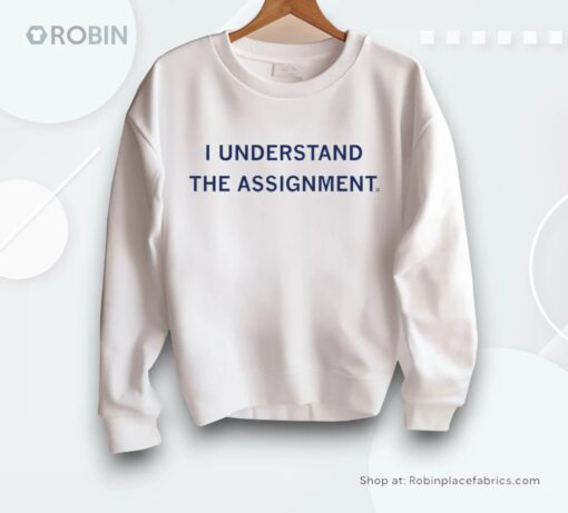 I Understand The Assignment Shirt