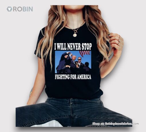 I Will Never Stop Fighting For America Trump 2024 Photo Shirt