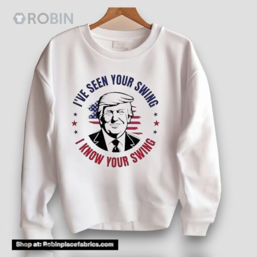 I’ve Seen Your Swing I Know Your Swing Vote Trump 2024 Unisex Shirt