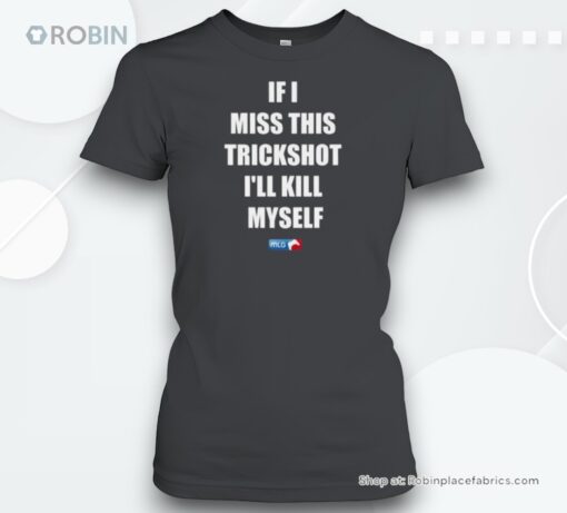 If I Miss This Trickshot I’ll Kill Myself Mlg Unisex Shirt