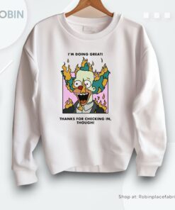 I’m Doing Great! Thanks For Checking In Though! Shirt