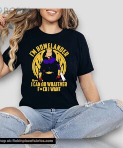 I’m Homelander The Boys I Can Do Whatever Fuck I Want Unisex Shirt I’m Homelander The Boys I Can Do Whatever Fuck I Want Unisex Shirt