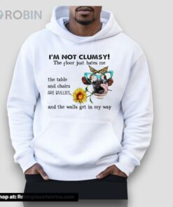 I’m Not Clumsy The Floor Just Hates Me Unisex Shirt