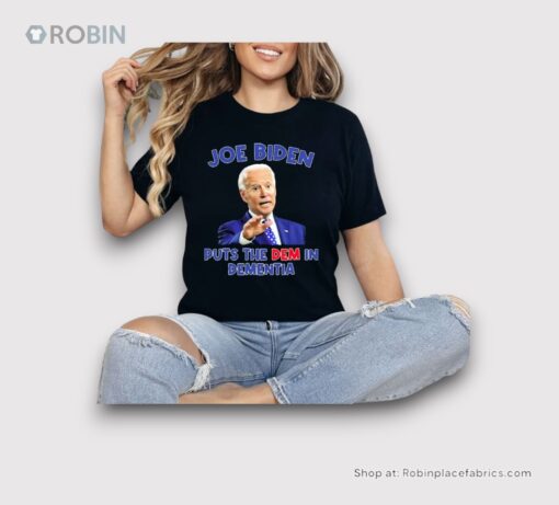 Joe Biden Puts The Dem In Dementia Shirt