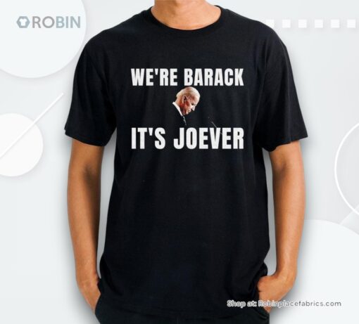 Joe Biden Were Barack Its Joever 2024 Shirt