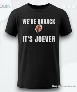 Joe Biden Were Barack Its Joever 2024 Shirt