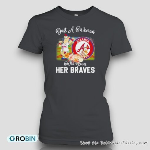 Just A Woman Who Loves Hers Blooper Mascot Atlanta Braves Shirt