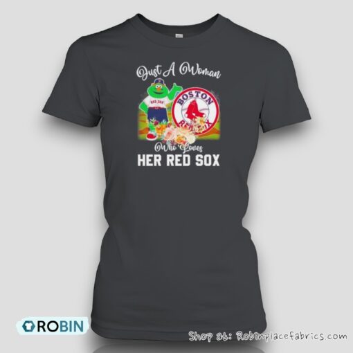 Just A Woman Who Loves Hers Wally The Green Monster Mascot Boston Red Sox Shirt