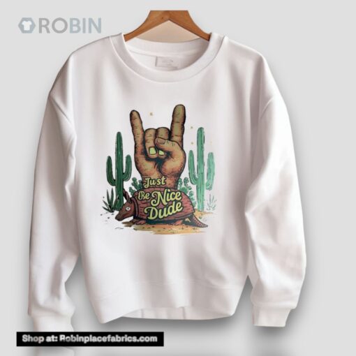 Just Be Nice Dude Armadillo Cactus Rock On Unisex Shirt