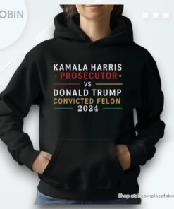 Kamala Harris Prosecutor Vs Donald Trump Convicted Felon Unisex Shirt