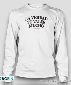 La Verdad Tu Valles Mucho Tee Shirt