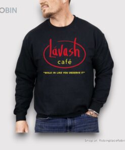 Lavash Cafe Walk In Like You Deserve It Shirt