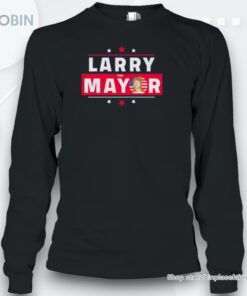 Larry For Mayor Shirt
