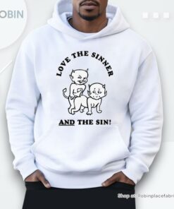 Love The Sinner And The Sin By Renaissance Man Shirt