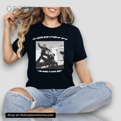 Lone Huntsman If I Gotta Slap A Pussy Ass Nigga I’ma Make It Look Sexy Unisex Shirt