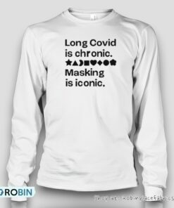Long Covid Is Chronic Masking Is Iconic Shirt