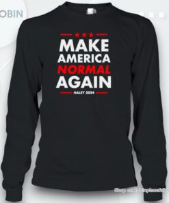 Make America Normal Again Haley 2024 Shirt