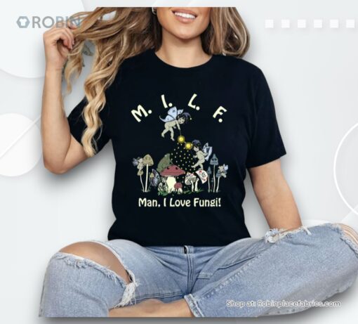 Milf Man I Love Fungi Shirt