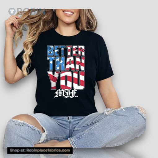 Mjf   Better Than You Usa Unisex Shirt