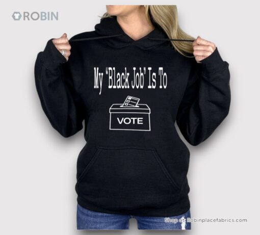 My Black Job Is To Vote Shirt