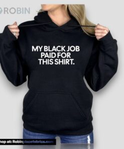My Black Job Paid For This Unisex Shirt Unisex Shirt