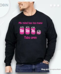 My Mind Has Too Man Tabs Open Shirt